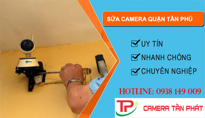 Sửa Chữa Camera Tấn Phát Tại Quận Tân Phú: Tốt Nhất Về Giá và Chất Lượng